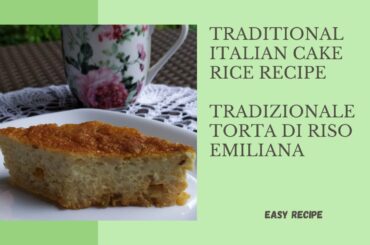 TRADITIONAL ITALIAN CAKE RICE RECIPE - LA TRADIZIONALE TORTA DI RISO EMILIANA [WITH SUB]