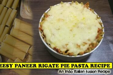 CHEESE PANEER RIGATE PIE PASTA RECIPE  |  INDO ITALIAN PIE RECIPE
