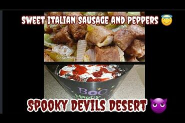 EASY Spooky Devil's Dessert and my HOMEMADE Sweet Italian Sausage and Peppers !!!!
