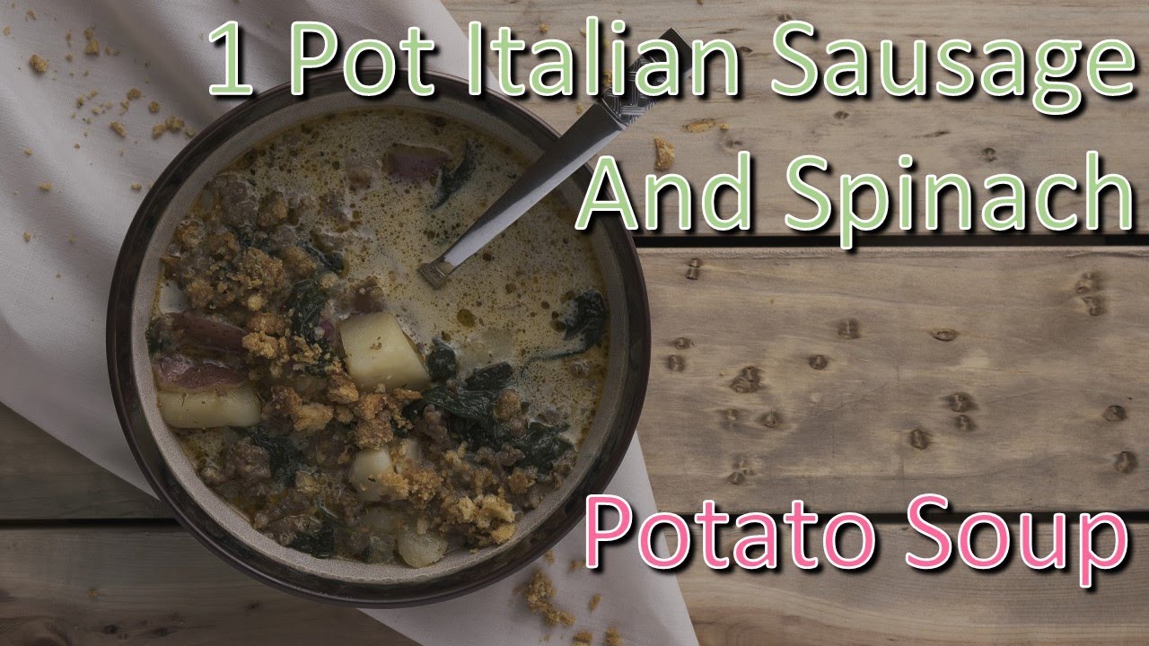 1 Pot Italian Sausage and Spinach Potato Soup 1 Pot Italian Sausage and Spinach Potato Soup