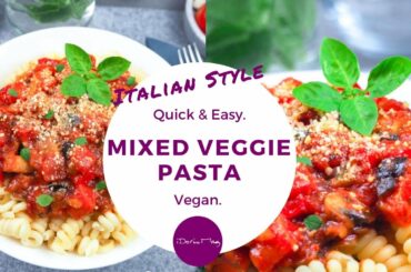 Vegan Italian Style Mixed Veggie Pasta - Quick & Easy Vegan Recipe - Plant-based
