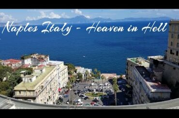 Naples, Italy -  Heaven in Hell