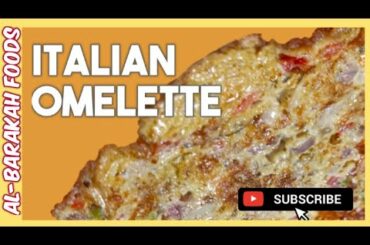 Mouth Watering Italian Omelette | How to make Egg Omelette | Omelette Recipe | AL-BARAKAH FOODS