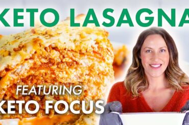 Easy Keto Lasagna Recipe ft. Keto Focus | Keto Comfort Foods