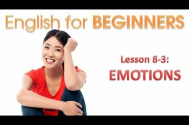 English For Beginners 8-3: Dining and Vacation - Emotions