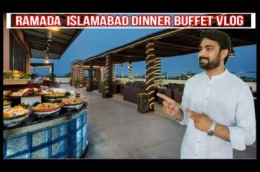 Best Dinner Buffet in Islamabad at Ramada Hotel Islamabad Vlog | Kashif Life Hacks
