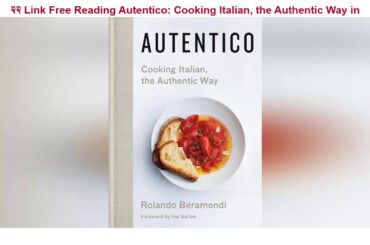 GET Now Site For Download (PDF/Epub) Autentico: Cooking Italian, the Authentic Way iBooks PDF
