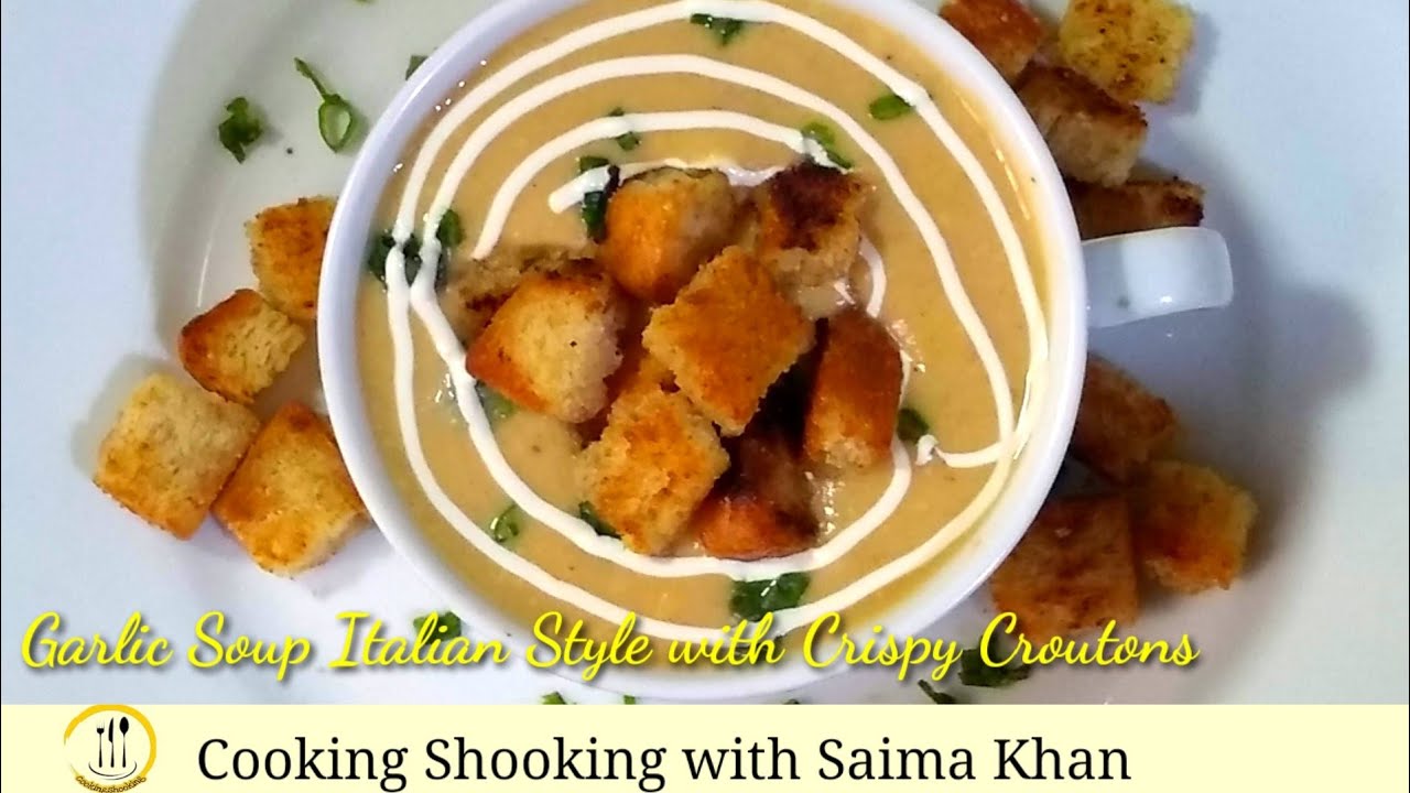 Garlic Soup Italian with Crispy Bread Chunks |Garlic Vegetable Soup Cooking Shooking with Saima Khan Garlic Soup Italian with Crispy Bread Chunks |Garlic Vegetable Soup Cooking Shooking with Saima Khan