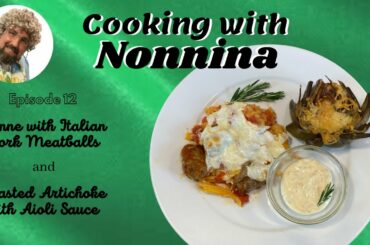 Cooking with Nonnina: Penne with Italian Pork Meatballs and Roasted Artichoke with Aioli Sauce