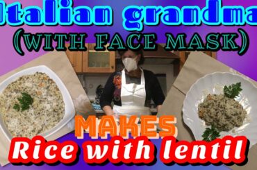 italian grandma makes rice with lentils