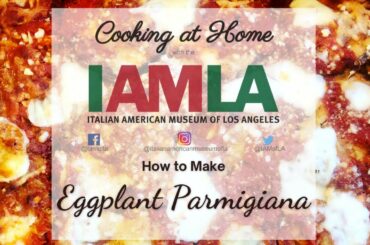Cooking at Home with the IAMLA - How to make Eggplant Parmigiana