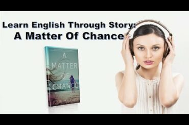 learn English Through Story Subtitles: A Matter Of Chance