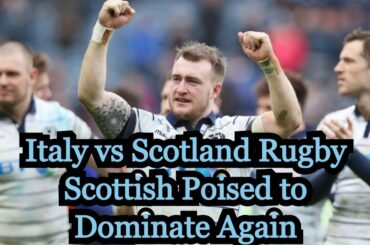Can Scotland Dominate Italy on Italian Turf? Italy vs Scotland Rugby 2020 Prediction