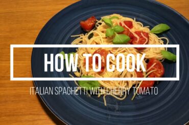 How to cook Italian Spaghetti With Cherry Tomato
