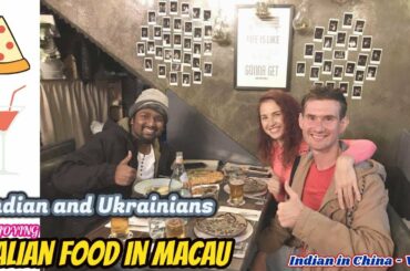 Indian in China - VLOG (Ukrainians and Indians eating Italian food in Macau) WOW!!