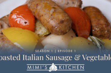 S1E1: Roasted Italian Sausage & Vegetables