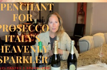 A Penchant for Prosecco - Italy's Heavenly Sparkler: Episode 3 of 4, Sparkling Wine Series