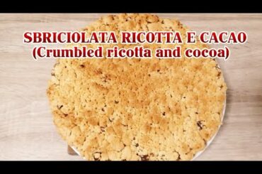 Sbriciolata ricotta e cacao/Crumbled ricotta and cocoa/Italian recipe/Italian pastry