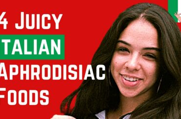 4 Juicy Italian Aphrodisiac Foods to Make You More Lovable