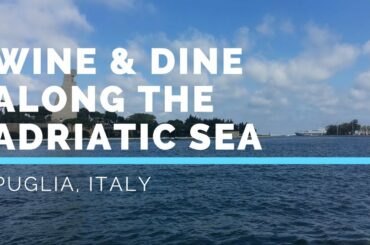 Puglia: Wine and Dine Along the Adriatic Sea - Wine Oh TV