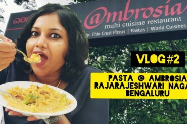 Vlog#2 - Sunday Italian Brunch @ Ambrosia, Rajarajeshwari Nagar, Bengaluru... Yummy Italian Food!