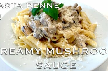 Pasta Penne in a Creamy Mushroom Sauce | Vegetarian | Italian cuisine