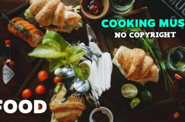 Cooking Music No Copyright BEST Music Cooking Show Music No Copyright  Kitchen & Food Culinary