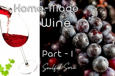 Homemade Wine | Red Wine making - Step by Step at home | Part 1