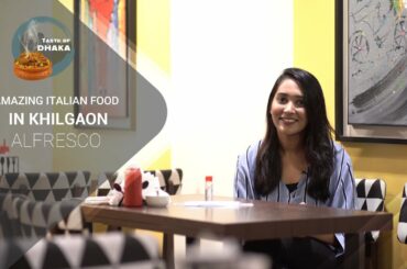 Taste of Dhaka | Alfresco | Amazing Italian Food in Khilgaon