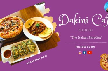 Dakini Cafe Siliguri | Italian Paradise In Siliguri | Trying Italian Lunch | The Burp Code