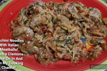 Pt:2 Eating My Zucchini Noodles With Italian Meatballs! #ZucchiniNoodles #Meatballs #DeirdrecCemons