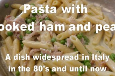 Pasta with cooked ham and peas - a dish widespread in Italy in the 80's