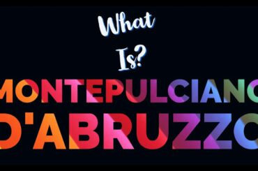 Montepulciano | An Under the Radar Wine You Need to be Drinking