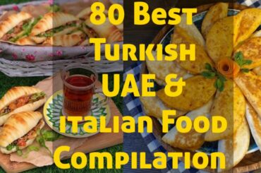 | Turkish | UAE | Italian Food | 80 Best food compilation | Non copyrighted background music