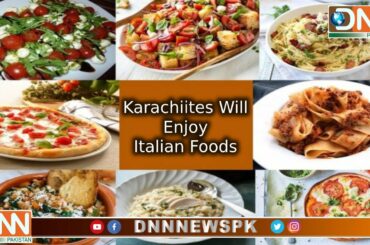 Karachiites Will Enjoy Italian Foods | DNN Pakistan | DNNPAK