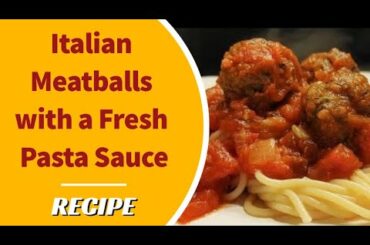 Italian Meatballs with a Fresh Pasta Sauce, Cooking Recipe