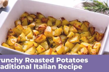 CRUNCHY ROASTED POTATOES - Traditional Italian Recipe