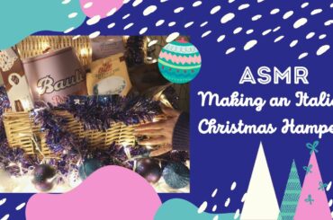 [ASMR] Creating an Italian Christmas Hamper (Whispered, Tapping)