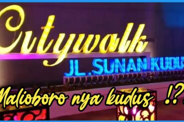 CITY WALK KUDUS || Mirip Malioboro jogja??
