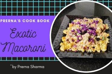 Exotic Vegetable Macaroni | Italian style | white sauce macaroni | creamy and cheesy exotic flavour