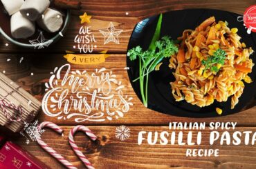 ITALIAN SPICY FUSILLI PASTA RECIPE | HOW TO MAKE FUSILLI PASTA | EASY & QUICK | 15 MIN. TO PREPARE