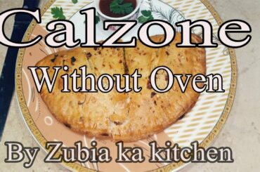 Italian Calzone Recipe | Calzone recipe without oven| calzone recipe by zubia ka kitchen | zkk