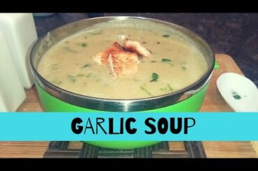 Garlic Soup Recipe | Garlic Soup With Potatoes| Garlic Soup Italian Style|
