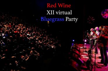 THE XII RED WINE VIRTUAL BLUEGRASS PARTY