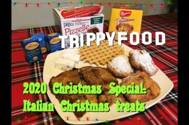 2020 Trippy Food Christmas Special: Italian Christmas treats