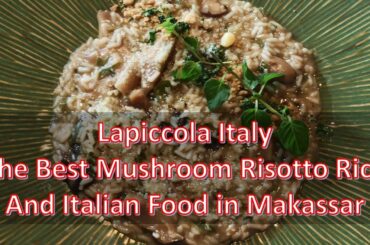 Lapiccola Italy The Best Risotto in Makassar | Italian Food in Makassar | Pizza Italia di Makassar