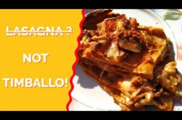 Lasagna? NO WAY! This is TIMBALLO!!!
