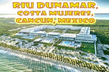Riu Dunamar Resort,  Costa Mujeres Playa Mujeres, Cancun, Mexico
