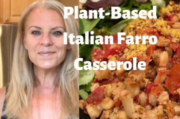 Plant-Based Italian Farro Casserole!