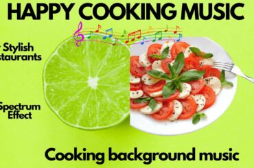 BEST OF  COOKING  MUSIC ||  CHEERFUL MUSIC FOR COOKING || COOKING BACKGROUND MUSIC ||  INSTRUMENTAL